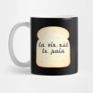 La vie est le pain Mug